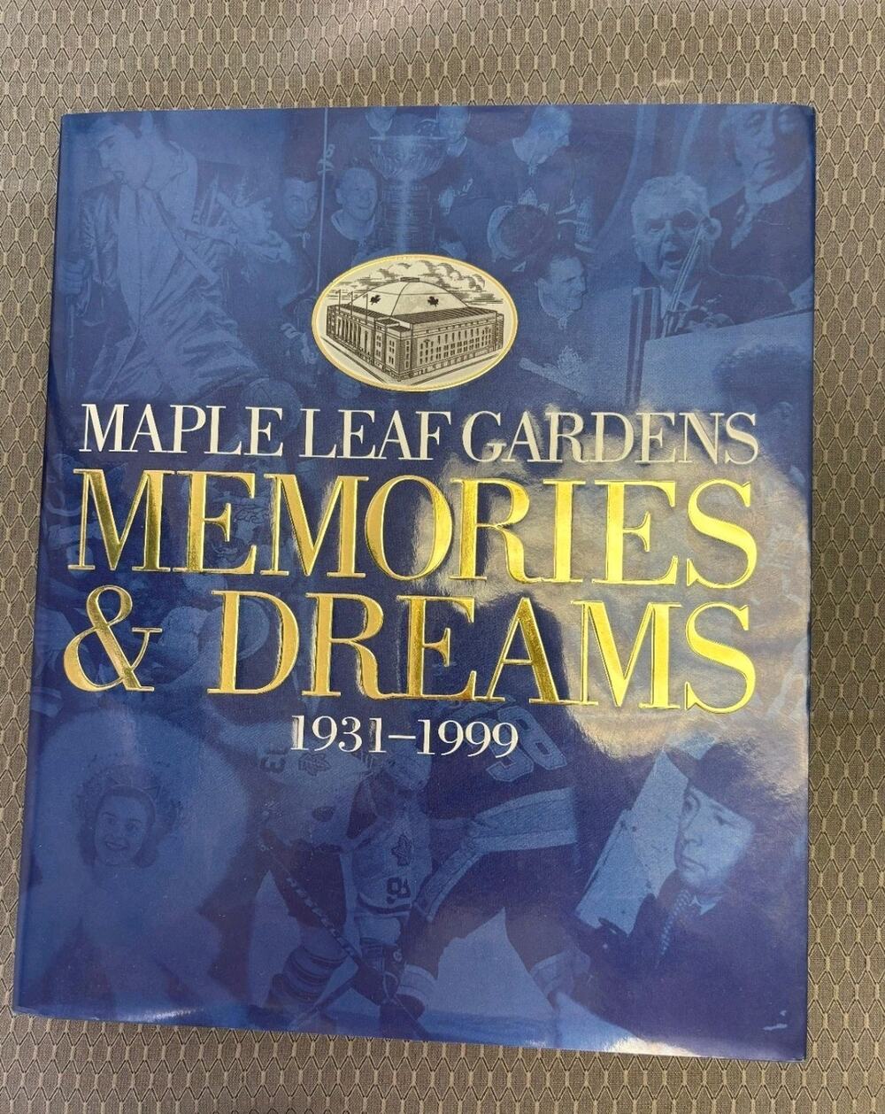Maple Leaf Gardens Memories and Dreams 1931-1999 Hard Cover Book